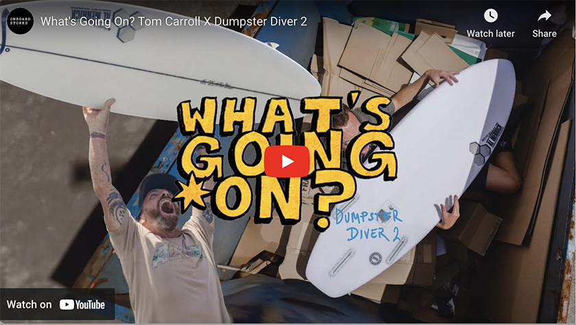 What's Going On? Tom Carroll x Dumpster Diver 2